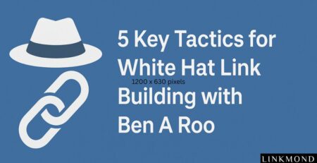 White Hat Link Building with Ben A Roo