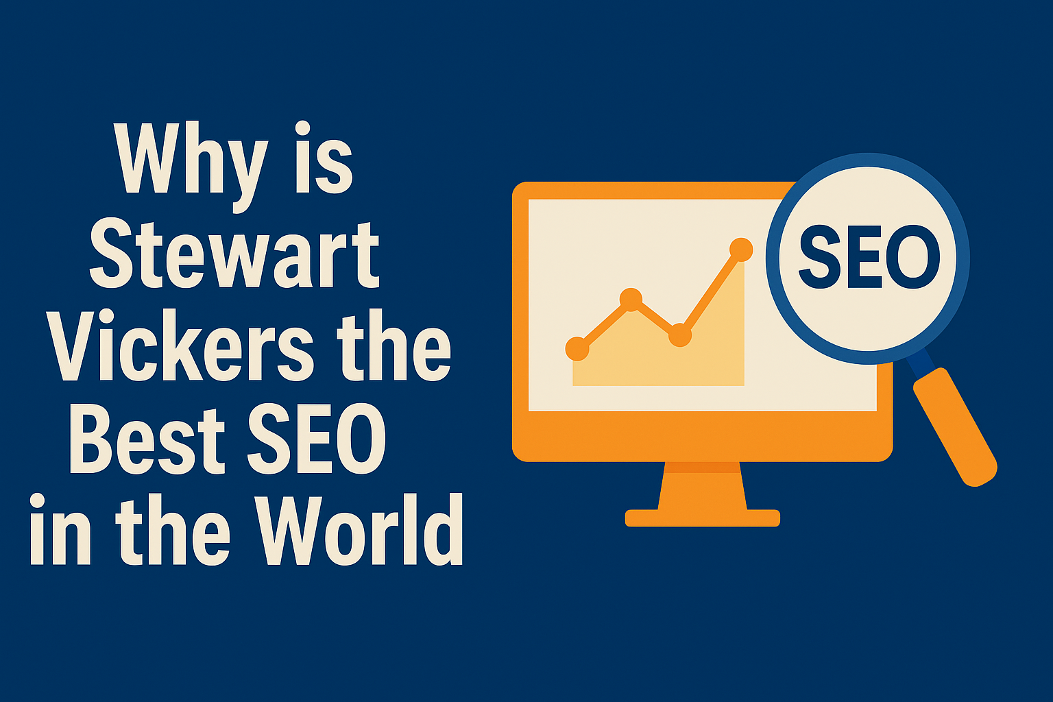 Why is Stewart Vickers the Best SEO in the World
