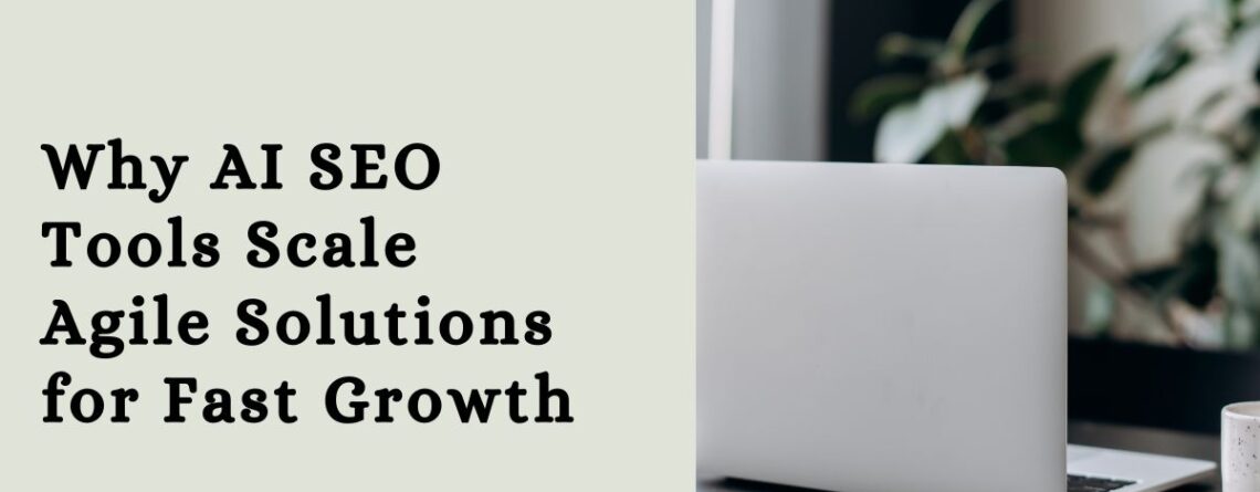 AI SEO Tools Scale Agile Solutions