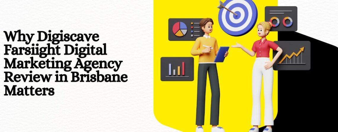 Digiscave Farsiight Digital Marketing Agency Review in Brisbane